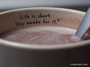 11767-Life-Is-Short-Stay-Awake
